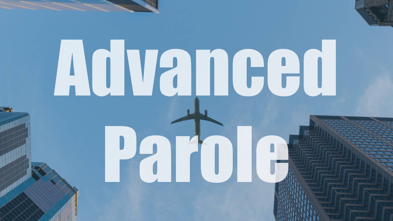 advance parole travel experience 2022
