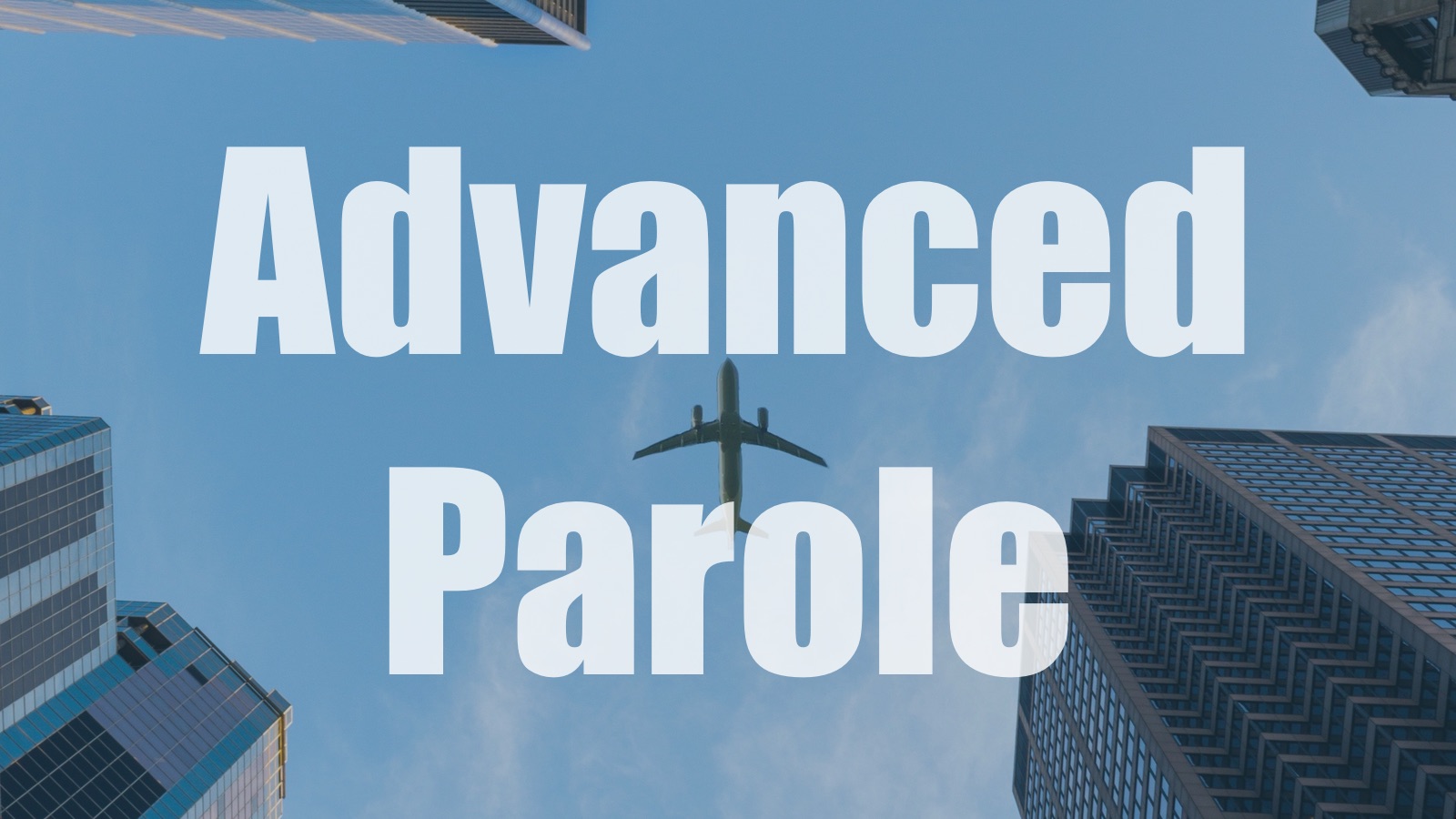 FAQ on Advance Parole Berardi Immigration Law