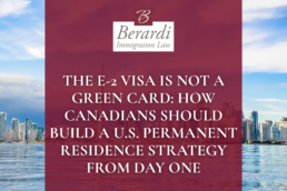 The E 2 Visa Is Not a Green Card How Canadians Should Build a U.S. Permanent Residence Strategy from Day One