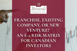 Franchise, Existing Company, or New Venture An E 2 Risk Matrix for Canadian Investors