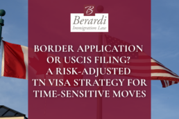 Border Application or USCIS Filing A Risk Adjusted TN Visa Strategy for Time Sensitive Moves