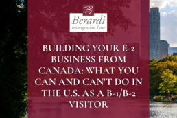 Building Your E 2 Business From Canada What You Can and Can't Do in the U.S. as a B 1B 2 Visitor