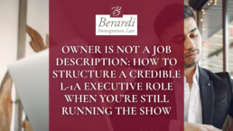 Owner Is Not a Job Description How to Structure a Credible L1A Executive Role When You're Still Running the Show